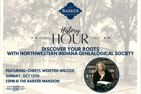 Promotional flyer for History Hour at The Barker Mansion with Northwestern Indiana Genealogical Society. Event features Cheryl Wooten-Wilcox, Sunday, Oct 12, 12PM. Includes photo of Cheryl and background image of Barker Mansion.